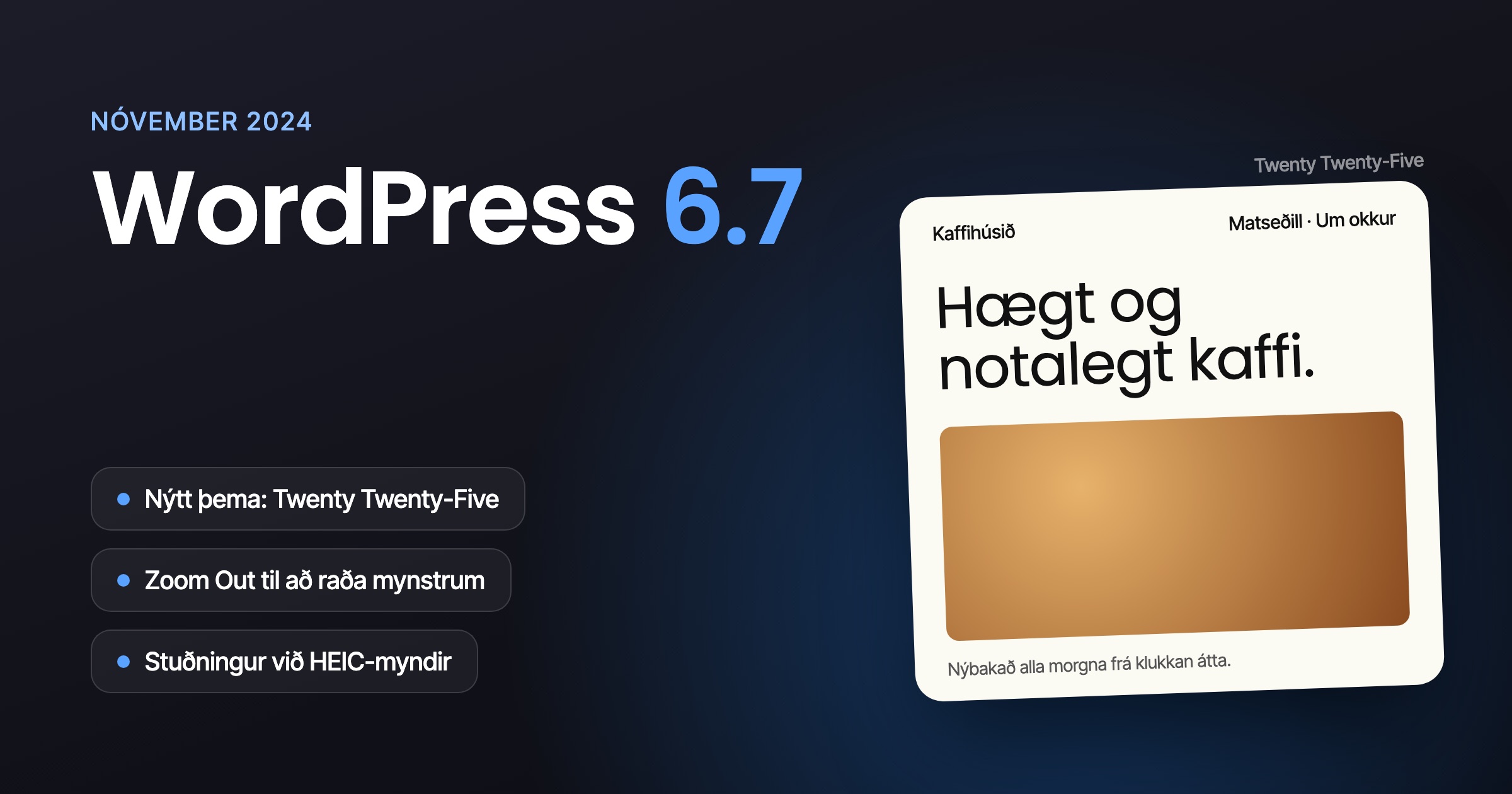 WordPress 6.7 og sýnishorn af nýja þemanu Twenty Twenty-Five.