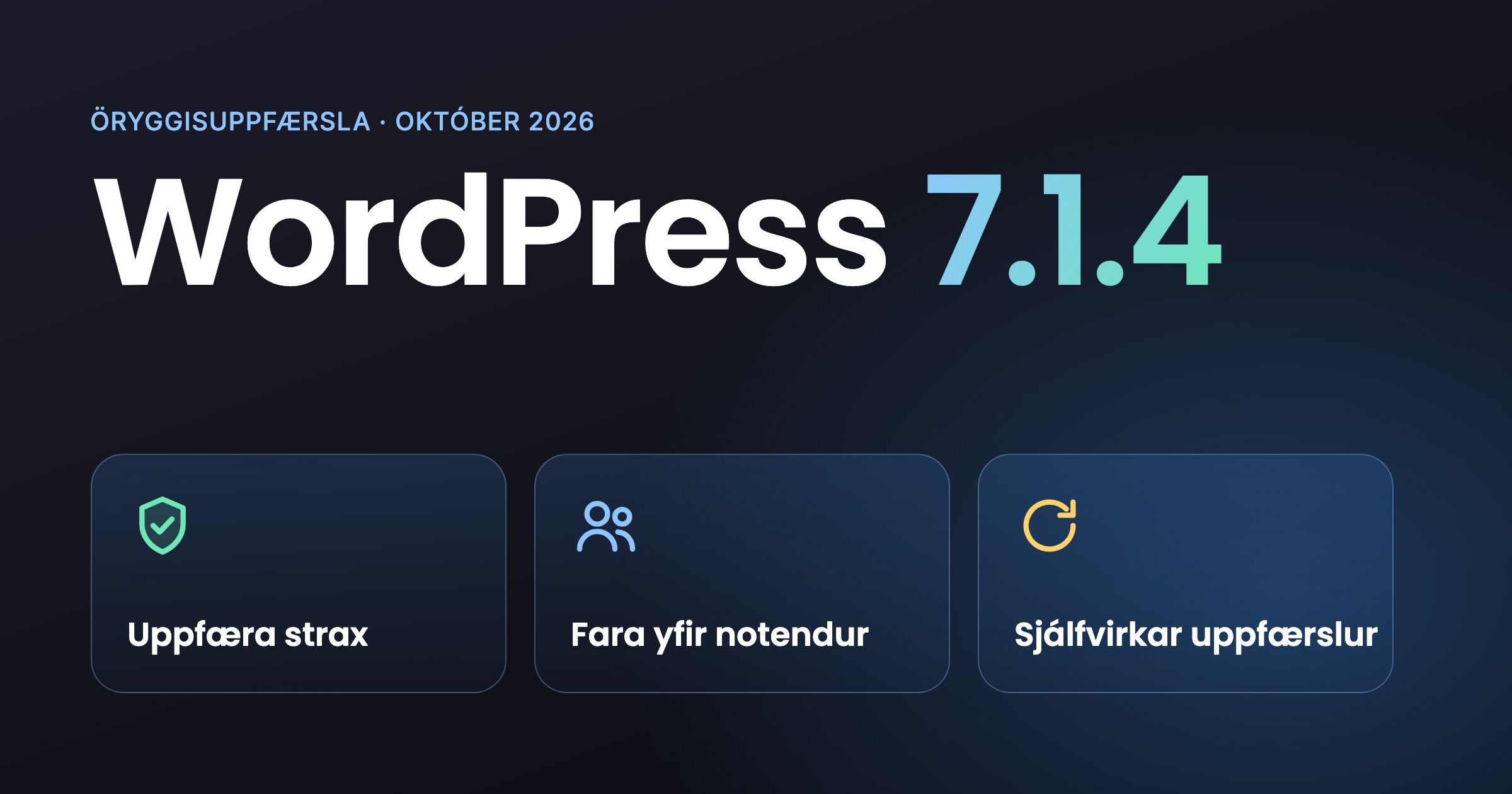 WordPress 7.1.4 með þremur spjöldum: uppfæra strax, fara yfir notendur og sjálfvirkar uppfærslur.
