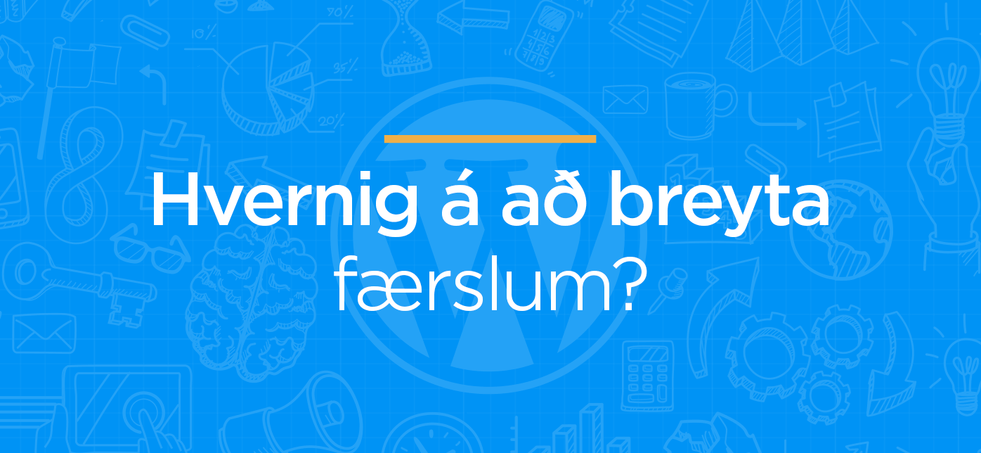 Hvernig á að breyta færslum í WordPress?