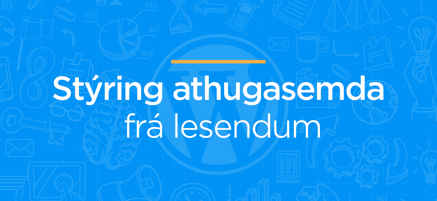 Stýring athugasemda frá lesendum í WordPress