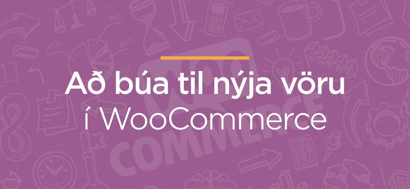 Að búa til nýja vöru í WooCommerce