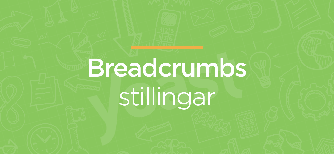 Breadcrumbs í Yoast SEO. Námskeið í Leitarvélabestun.